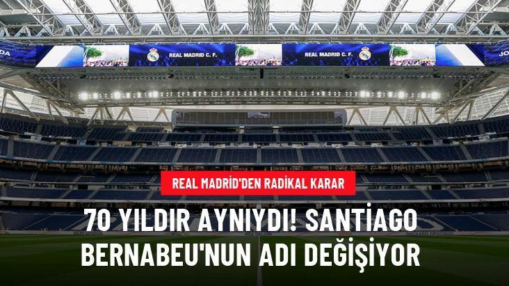 70 yıldır aynıydı! Santiago Bernabeu’nun adı değişiyor